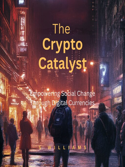 Title details for The Crypto Catalyst by S Williams - Available